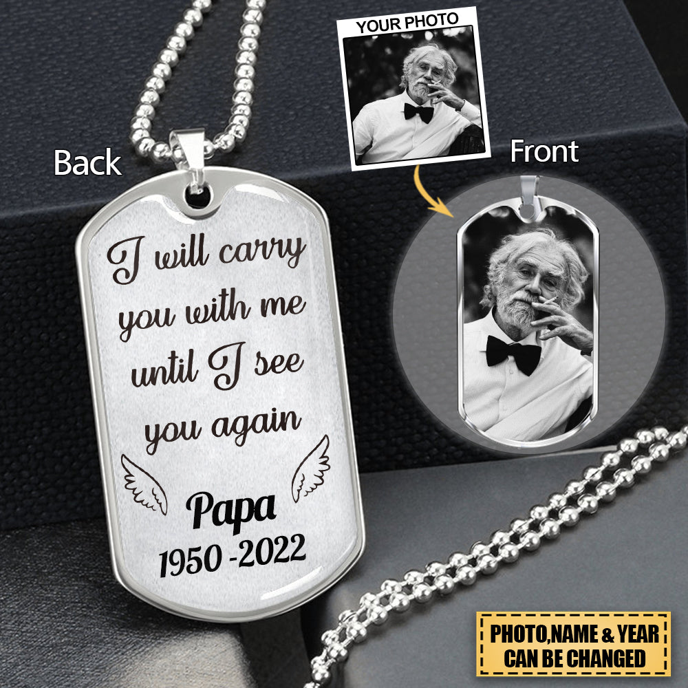 I Will Carry You With Me Until, Personalized Keychain, Memorial Gifts, Upload Photo Dog Tag Necklace