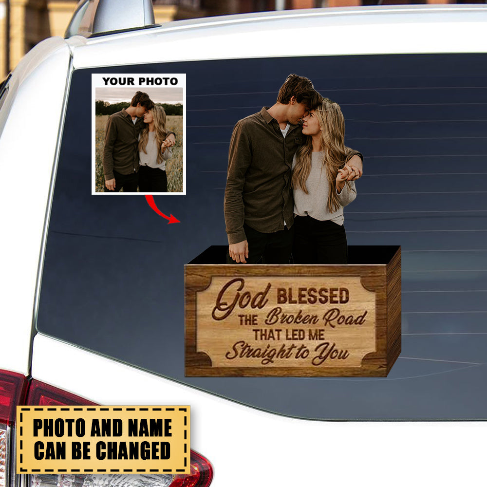 Personalized Car Sticker/Decal- Gift For Couple - God Blessed The Broken Road Led Me Straight To You